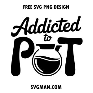 free addicted to pot svg png